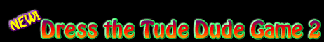 NEW! Dress the Tude Dude Game 2