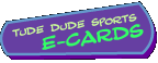 Tude Dude Sports E-cards