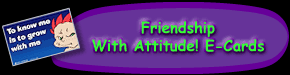 Friendship With Attitude! E-Cards