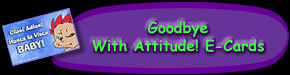 Goodbye With Attitude! E-Cards