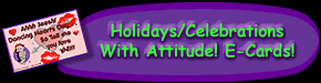 Holidays/Celebrations With Attitude! E-Cards