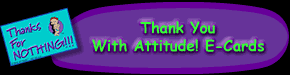 Thank You With Attitude! E-Cards