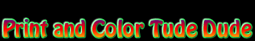 Print and Color Tude Dude